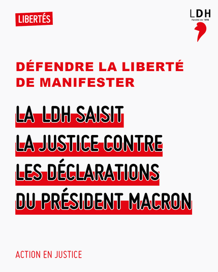 Défendre la liberté de manifester.
La LDH saisit la justice contre les déclarations du président Macron